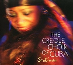 Creole Choir of Cuba - Santiman